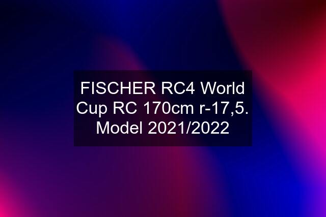 FISCHER RC4 World Cup RC 170cm r-17,5. Model 2021/2022