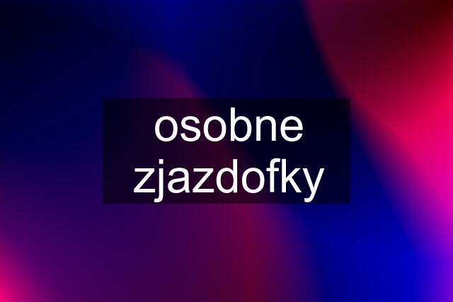 osobne zjazdofky