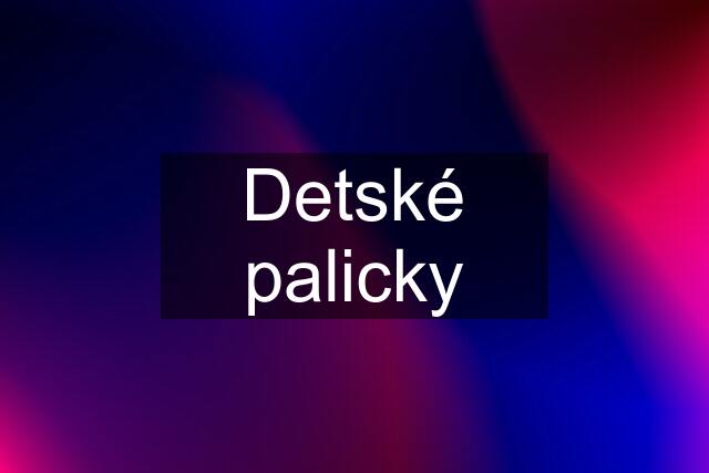 Detské palicky