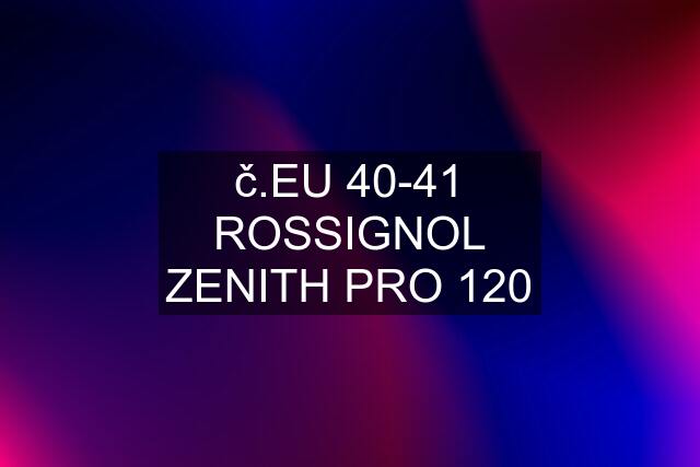 č.EU 40-41 ROSSIGNOL ZENITH PRO 120