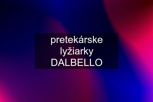 pretekárske lyžiarky DALBELLO