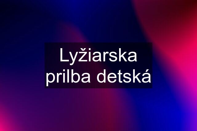 Lyžiarska prilba detská