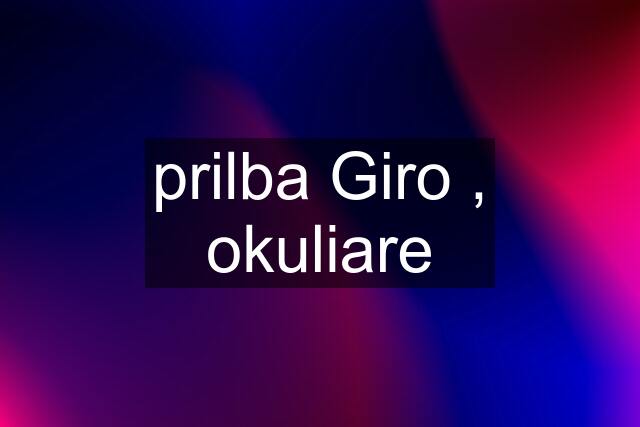 prilba Giro , okuliare