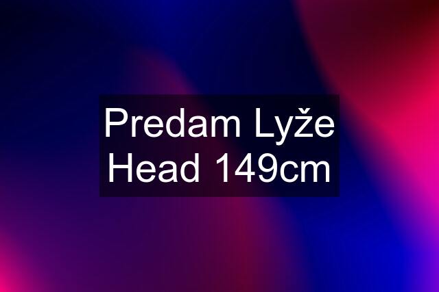 Predam Lyže Head 149cm