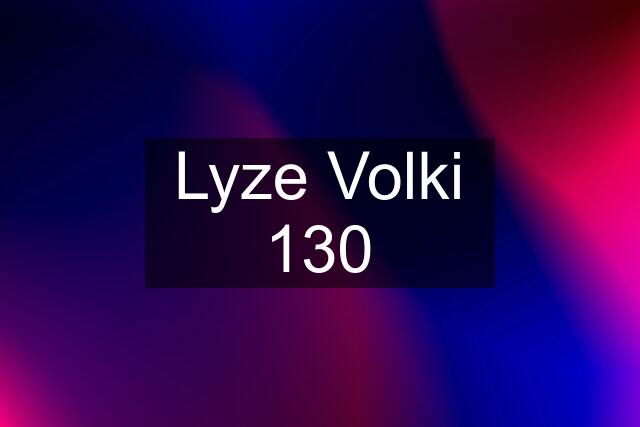 Lyze Volki 130