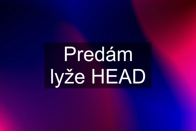 Predám lyže HEAD