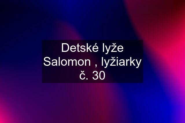 Detské lyže Salomon , lyžiarky č. 30