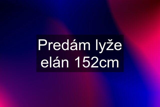 Predám lyže elán 152cm