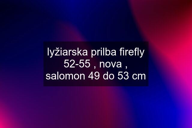 lyžiarska prilba firefly 52-55 , nova , salomon 49 do 53 cm