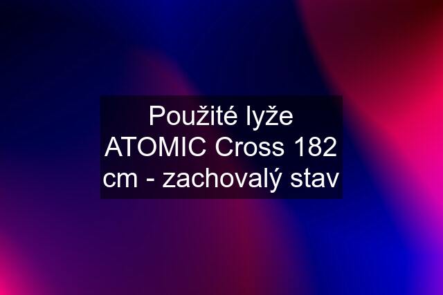 Použité lyže ATOMIC Cross 182 cm - zachovalý stav