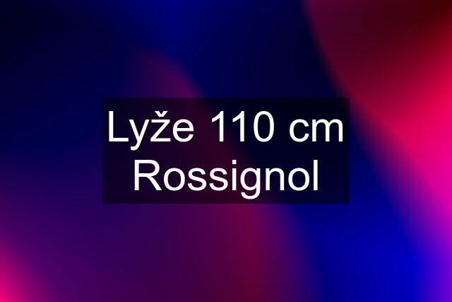 Lyže 110 cm Rossignol