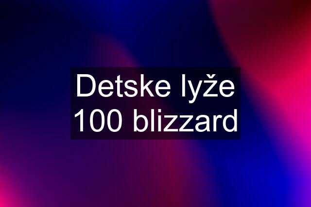 Detske lyže 100 blizzard