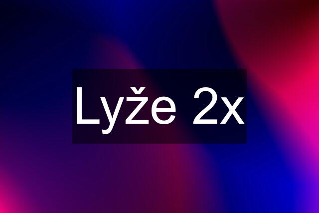 Lyže 2x