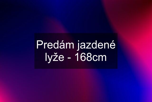 Predám jazdené lyže - 168cm