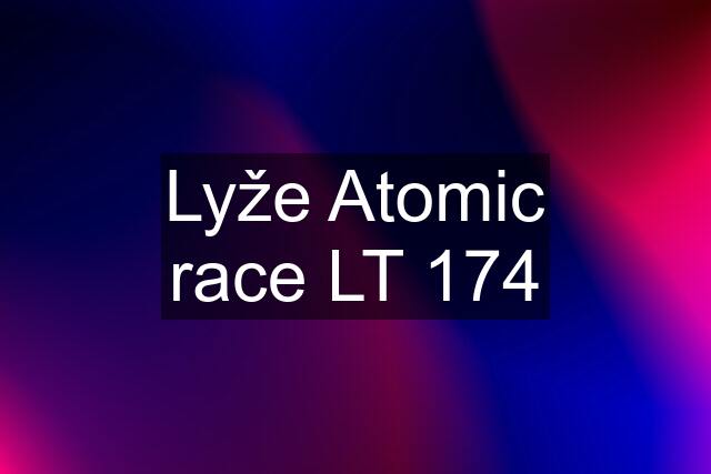 Lyže Atomic race LT 174