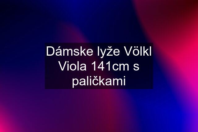 Dámske lyže Völkl Viola 141cm s paličkami