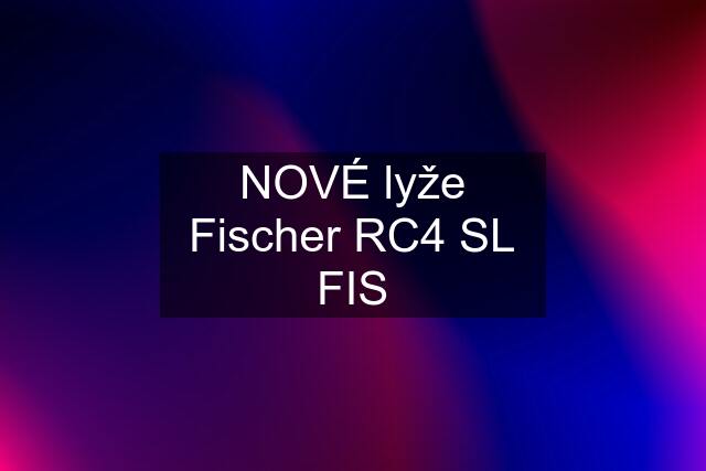 NOVÉ lyže Fischer RC4 SL FIS