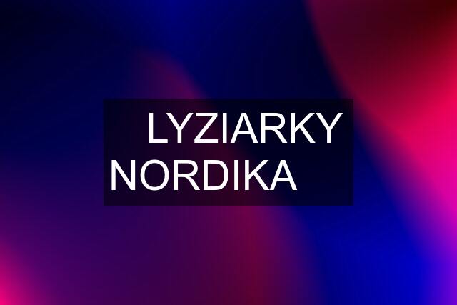 ❤️LYZIARKY NORDIKA  ❤️