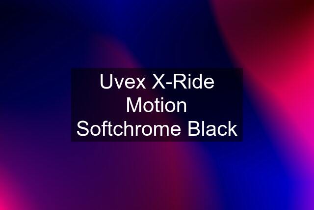 Uvex X-Ride Motion Softchrome Black