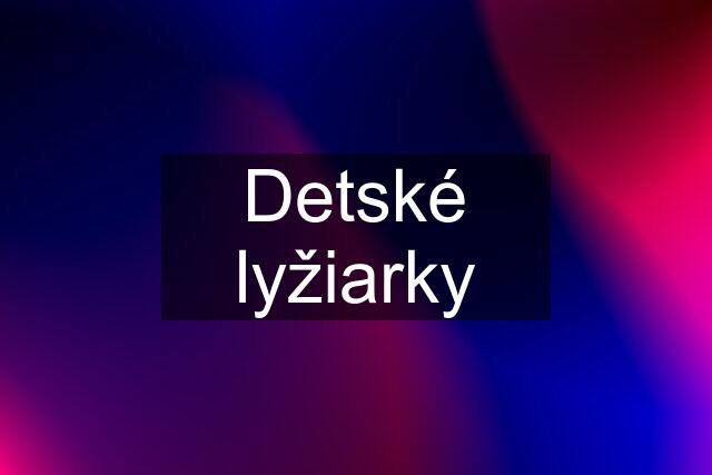 Detské lyžiarky