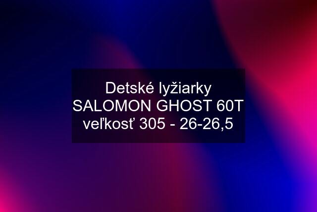 Detské lyžiarky SALOMON GHOST 60T veľkosť 305 - 26-26,5