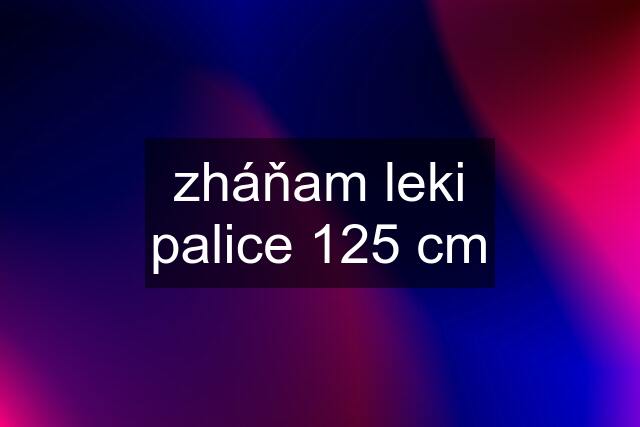 zháňam leki palice 125 cm