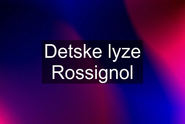 Detske lyze Rossignol