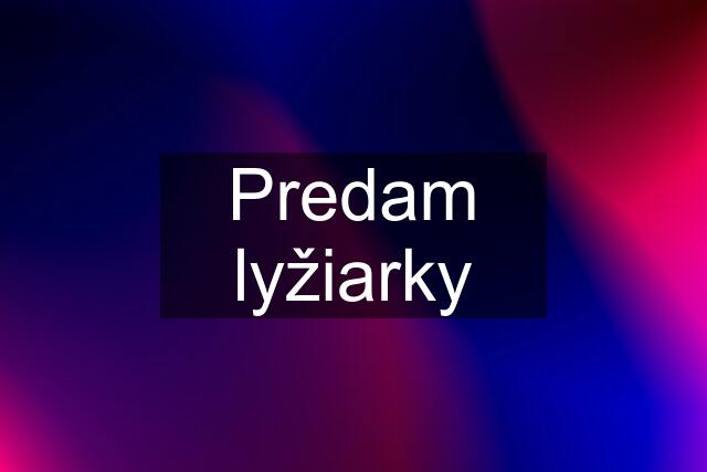 Predam lyžiarky