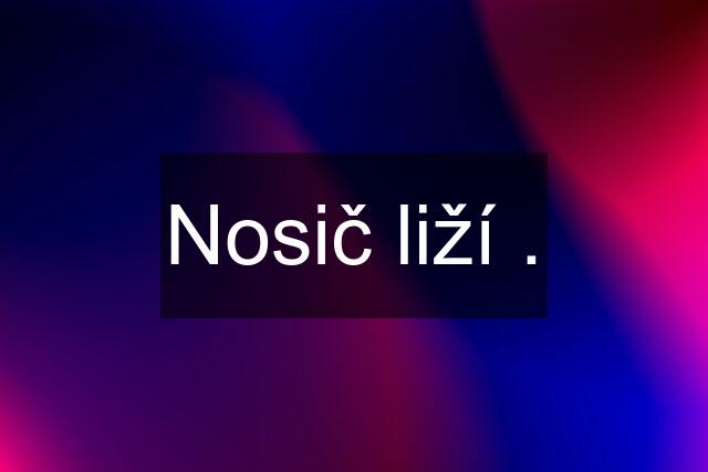 Nosič liží .