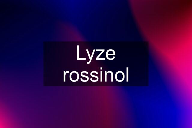 Lyze rossinol