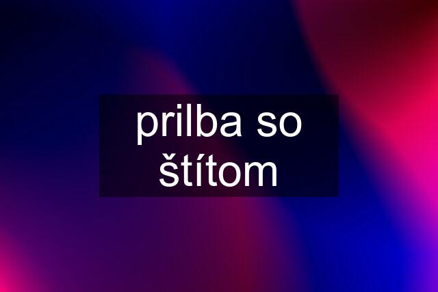 prilba so štítom