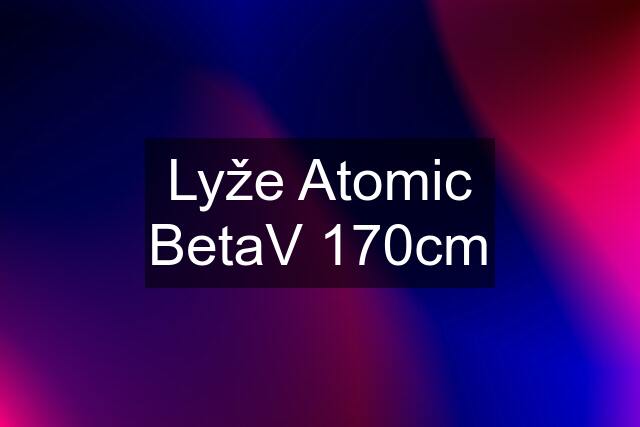 Lyže Atomic BetaV 170cm