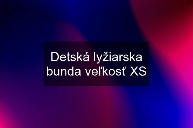 Detská lyžiarska bunda veľkosť XS