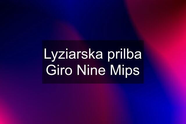 Lyziarska prilba Giro Nine Mips