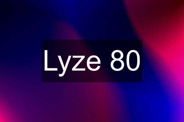 Lyze 80