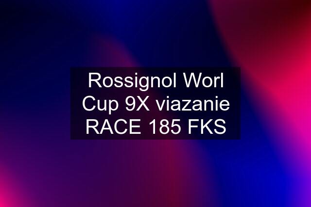 Rossignol Worl Cup 9X viazanie RACE 185 FKS