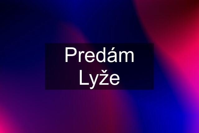 Predám Lyže