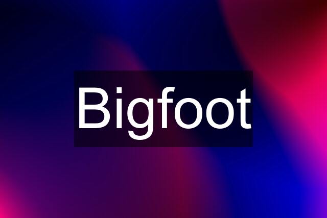 Bigfoot