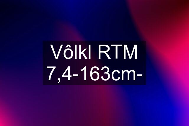 Vôlkl RTM 7,4-163cm-