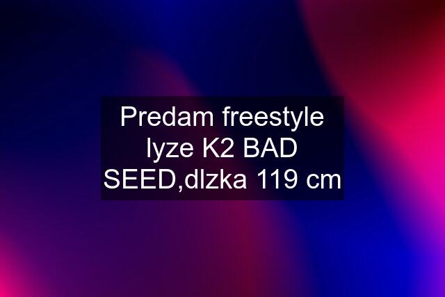 Predam freestyle lyze K2 BAD SEED,dlzka 119 cm