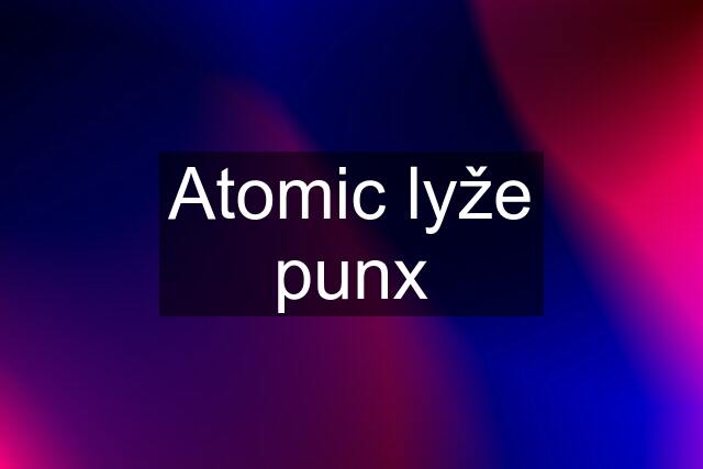 Atomic lyže punx