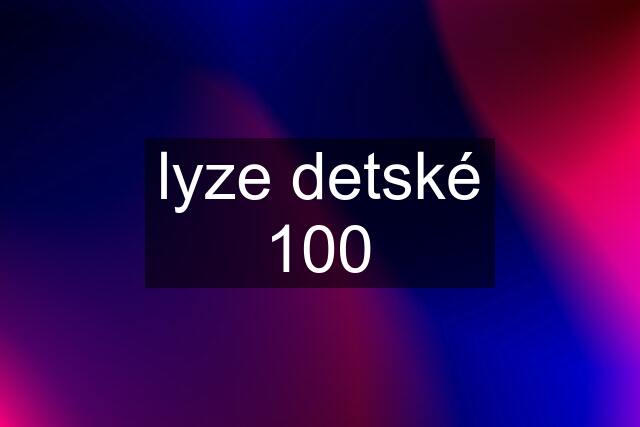 lyze detské 100