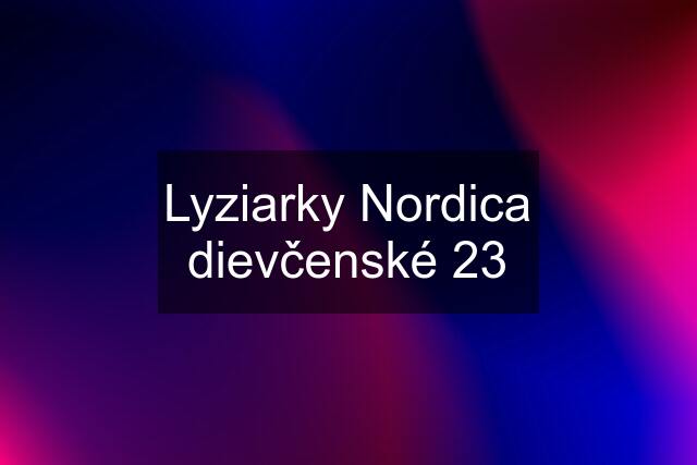 Lyziarky Nordica dievčenské 23