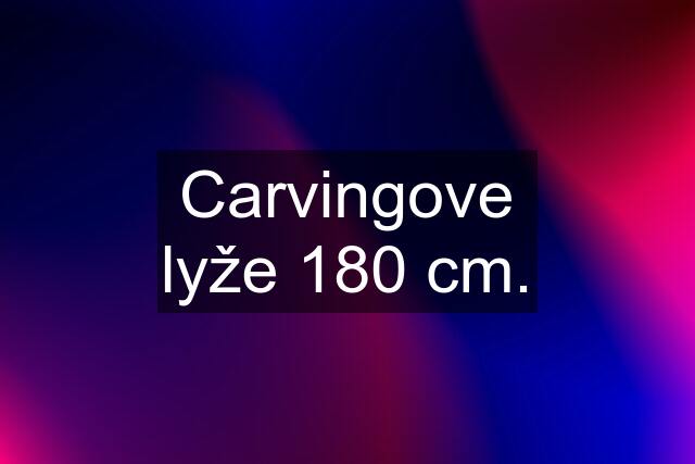 Carvingove lyže 180 cm.