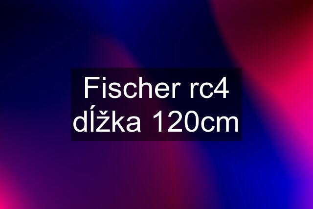 Fischer rc4 dĺžka 120cm