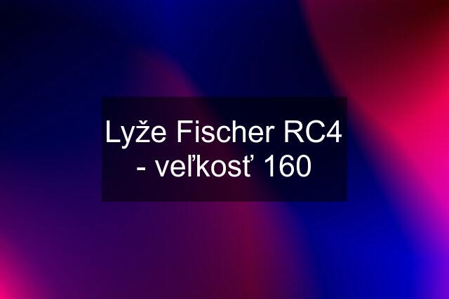 Lyže Fischer RC4 - veľkosť 160