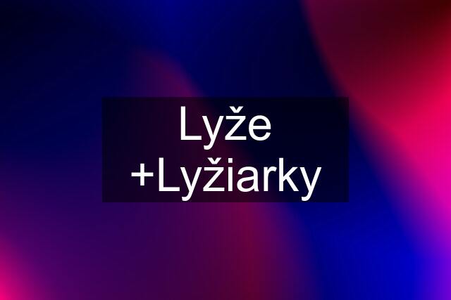 Lyže +Lyžiarky