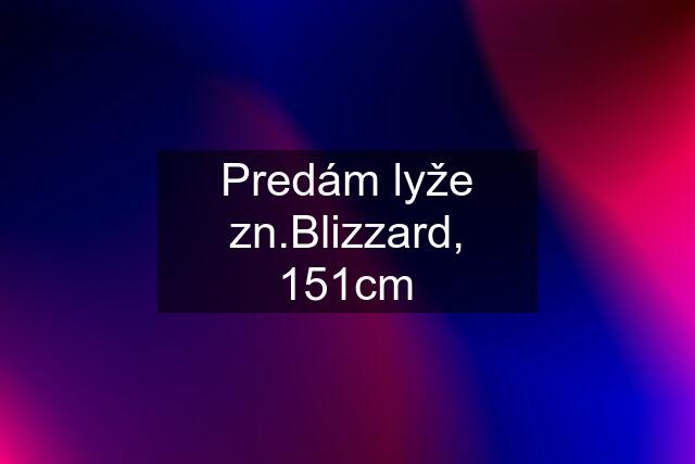 Predám lyže zn.Blizzard, 151cm