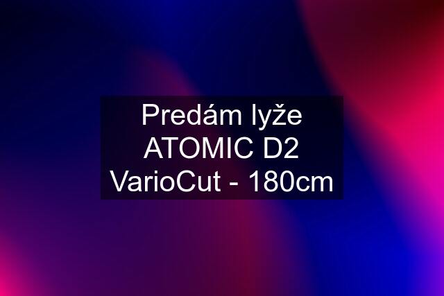 Predám lyže ATOMIC D2 VarioCut - 180cm