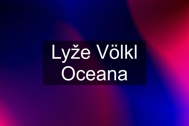 Lyže Völkl Oceana